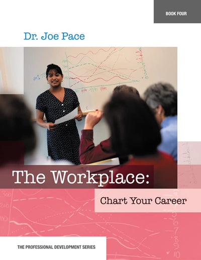 Professional Development Series Book 4 The Workplace: Chart Your Career: The Workplace: Chart Your Career