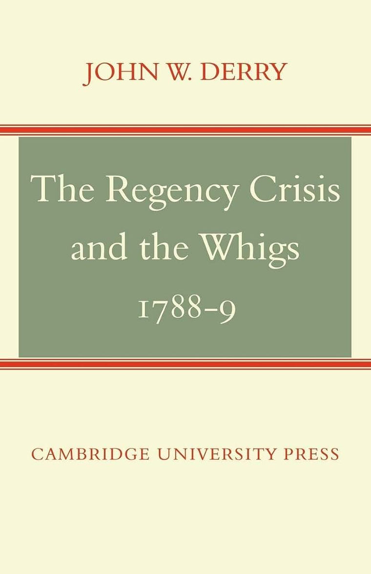 The Regency Crisis and the Whigs 1788-9