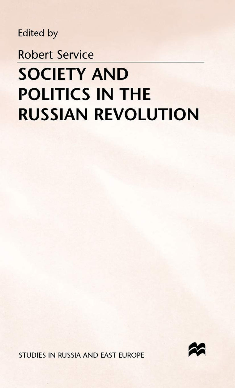 Society and Politics in the Russian Revolution (Studies in Russia and East Europe)