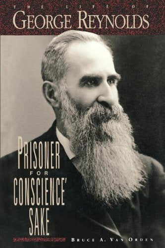 Prisoner for Conscience' Sake: The Life of George Reynolds