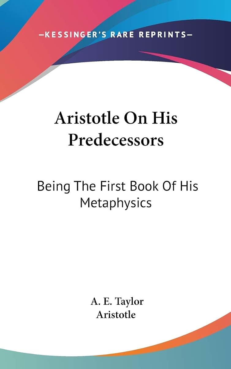 Aristotle On His Predecessors: Being The First Book Of His Metaphysics