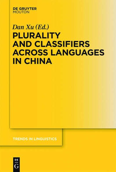 Plurality and Classifiers across Languages in China (Trends in Linguistics. Studies and Monographs [TiLSM], 255)