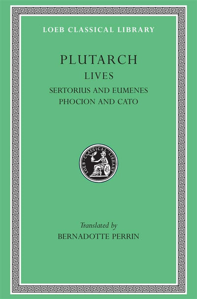 Lives, Volume VIII: Sertorius and Eumenes. Phocion and Cato