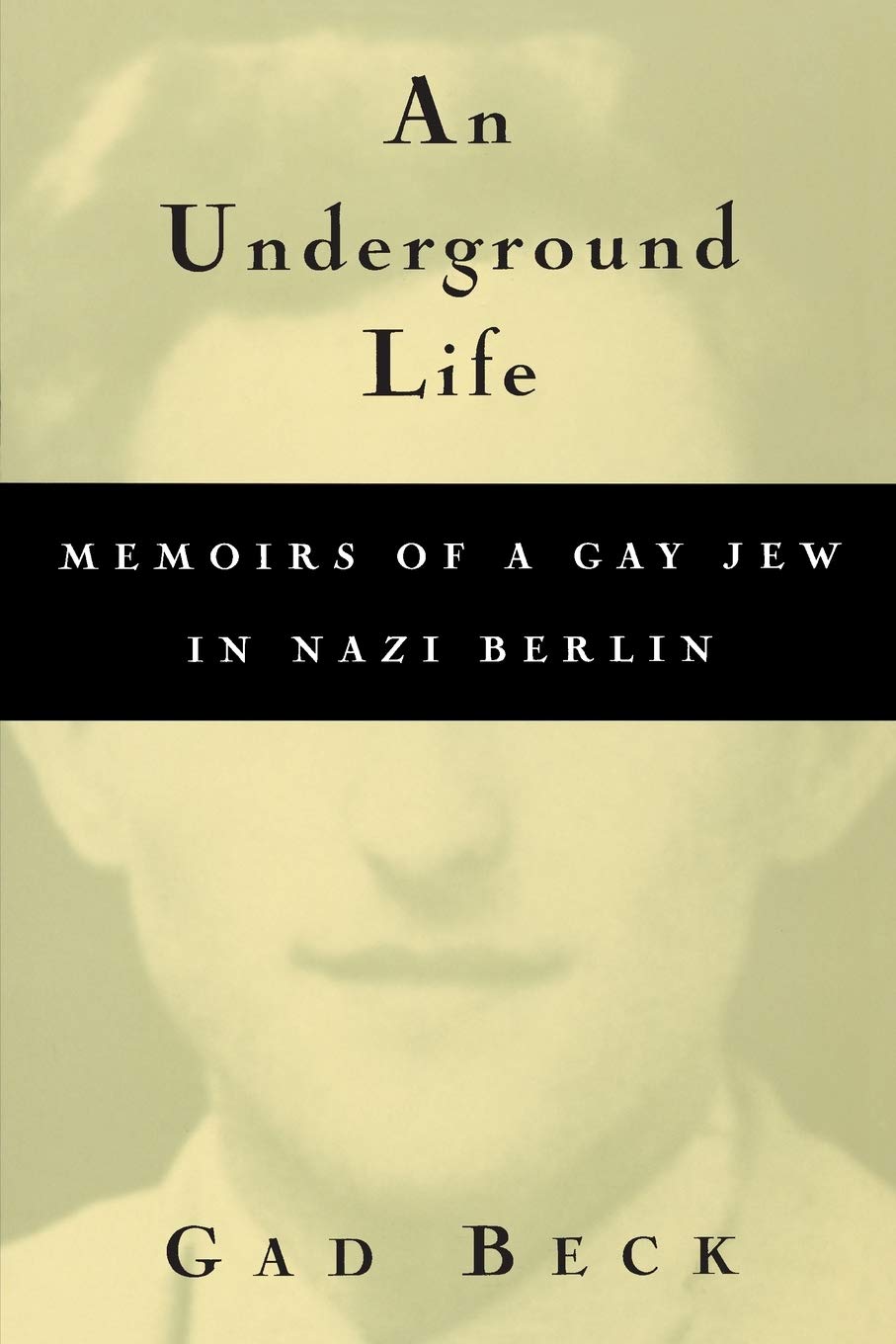 An Underground Life: Memoirs of a Gay Jew in Nazi Berlin (Living Out: Gay and Lesbian Autobiographies)