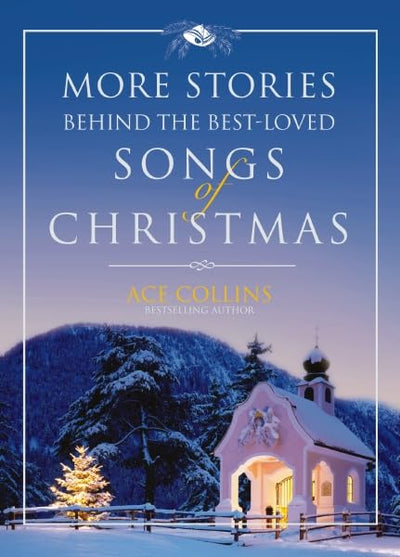 More Stories Behind the Best-Loved Songs of Christmas by Col