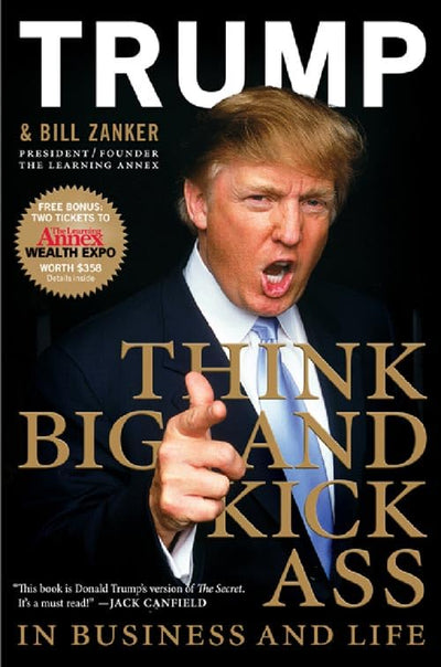 Think BIG and Kick Ass in Business and Life by Trump, Donald