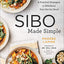 SIBO Made Simple: 90 Healing Recipes and Practical Strategies to Rebalance Your Gut for Good