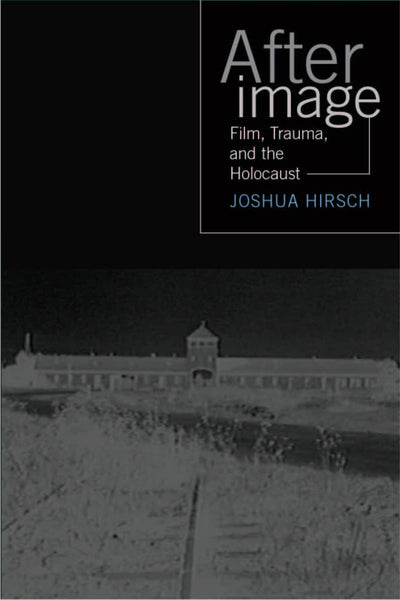 Afterimage: Film, Trauma And The Holocaust (Emerging Media)