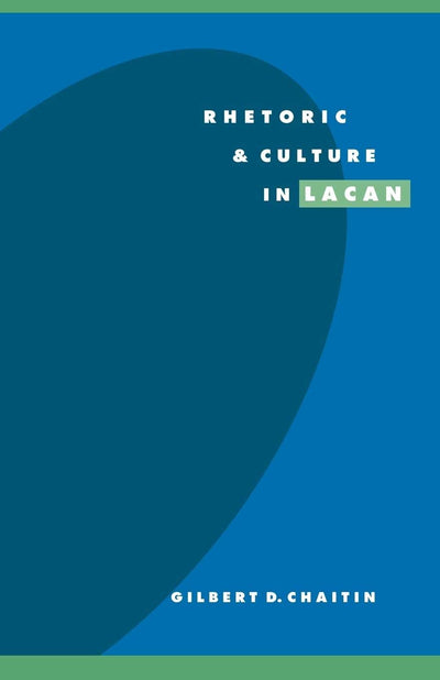 Rhetoric and Culture in Lacan (Literature, Culture, Theory, Series Number 19)