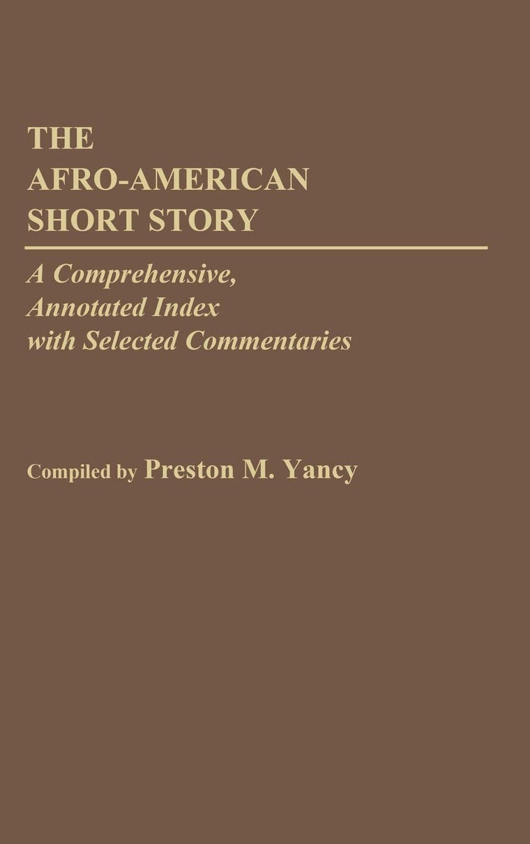 The Afro-American Short Story: A Comprehensive, Annotated Index with Selected Commentaries (Bibliographies and Indexes in Afro-American and African Studies)