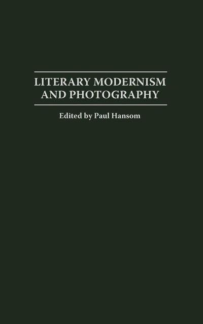 Literary Modernism and Photography: