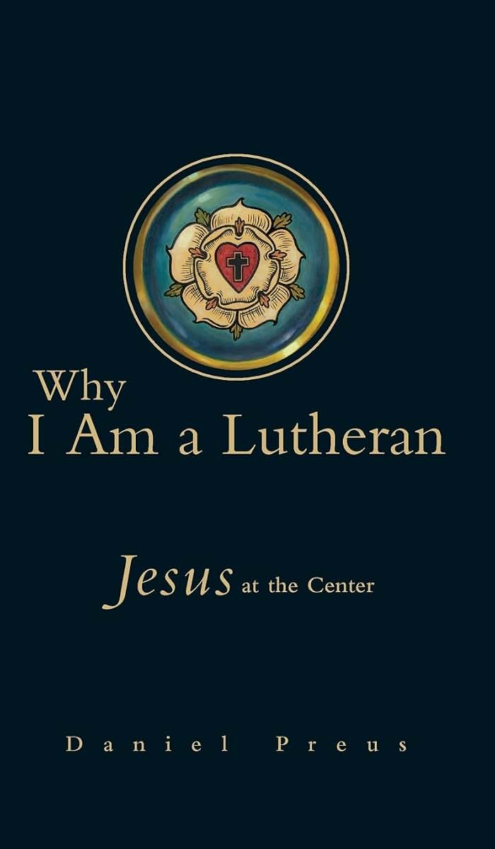 Why I Am a Lutheran: Jesus at the Center