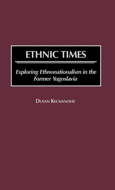 Ethnic Times: Exploring Ethnonationalism in the Former Yugoslavia