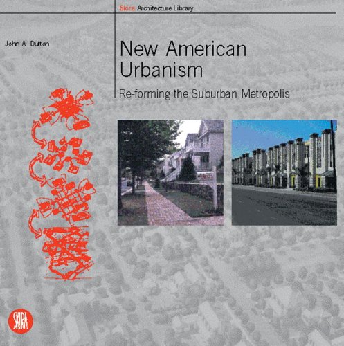 New American Urbanism: Re-forming the Suburban Metropolis (Skira Architecture Library)