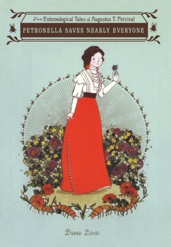Petronella Saves Nearly Everyone: The Entomological Tales of Augustus T. Percival