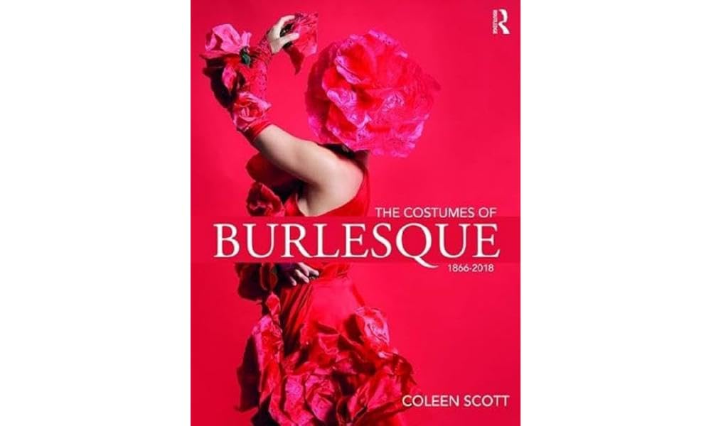The Costumes of Burlesque: 1866-2018