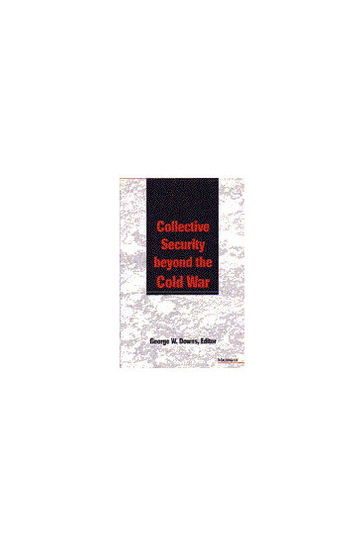 Collective Security beyond the Cold War (Pew Studies In Economics And Security)