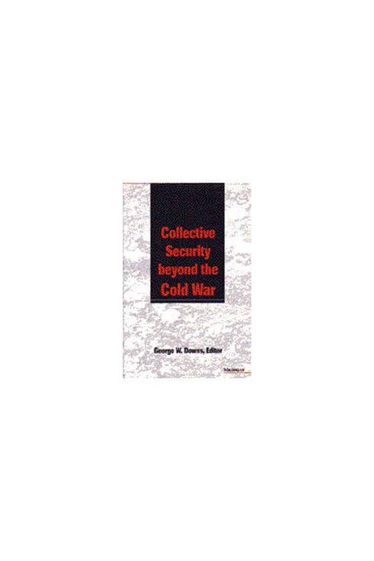 Collective Security beyond the Cold War (Pew Studies In Economics And Security)