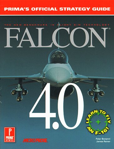 Falcon 4.0 (Prima's Official Strategy Guide) by Bonanni, Pet