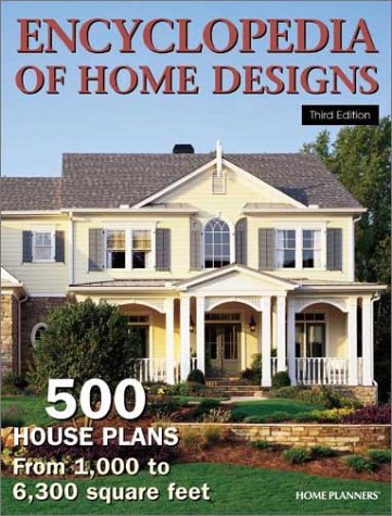 Encyclopedia of Home Designs : 500 House Plans from 1,000 to 6,300 Square Feet