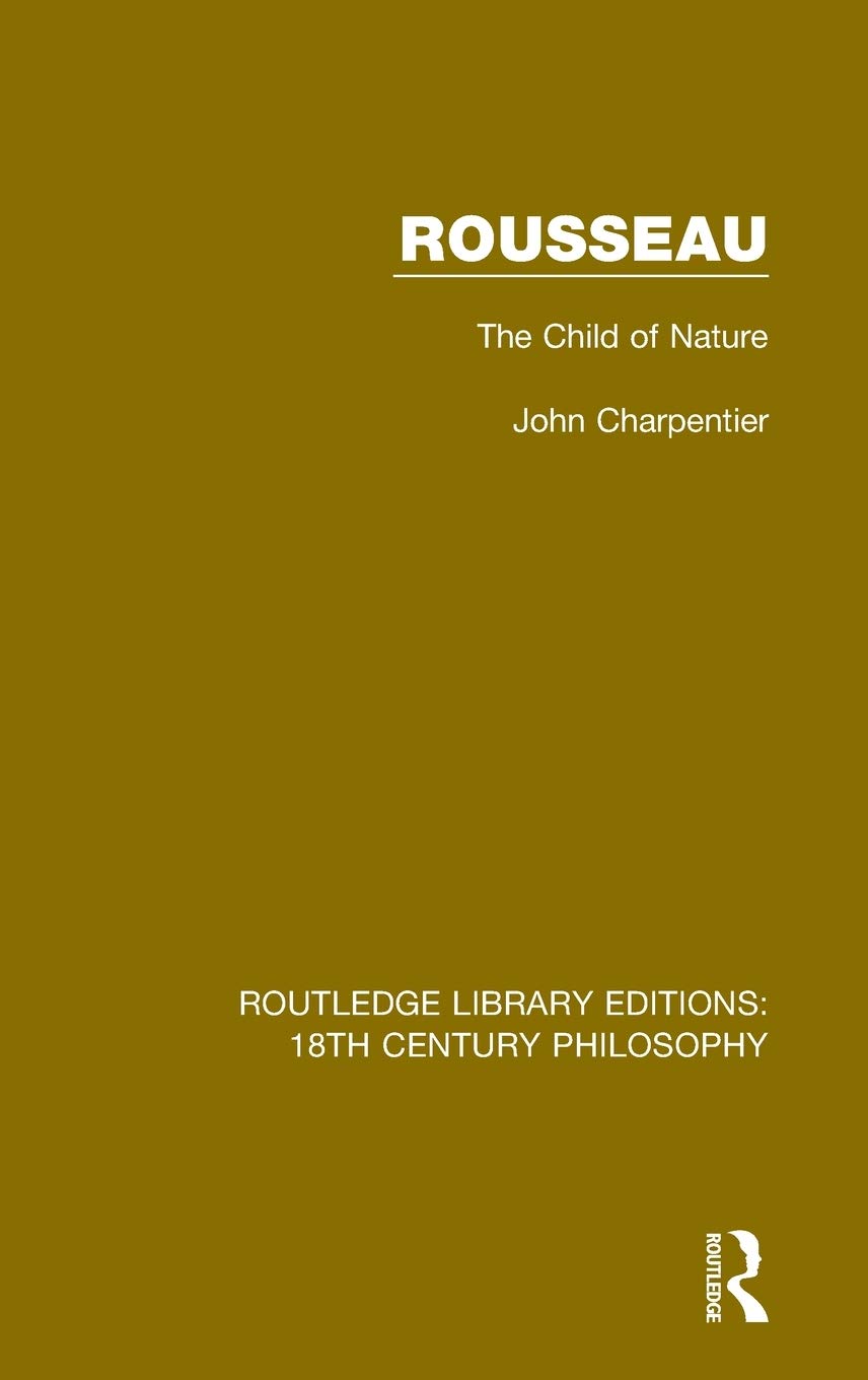 Rousseau: The Child of Nature (Routledge Library Editions: 18th Century Philosophy)