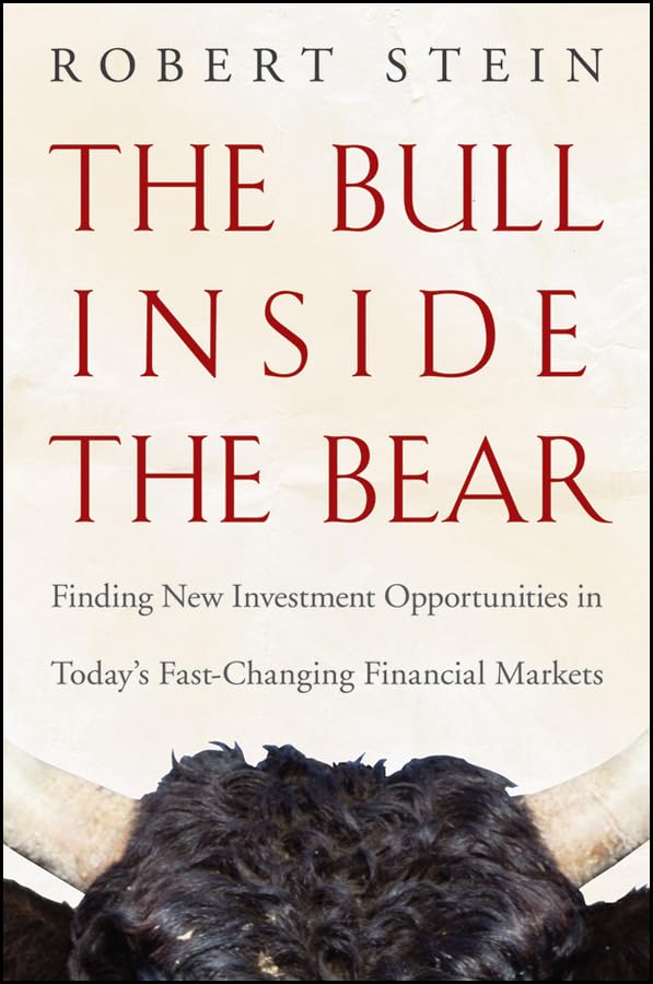 The Bull Inside the Bear: Finding New Investment Opportunities in Today's Fast-Changing Financial Markets