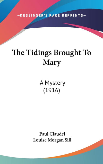 The Tidings Brought To Mary: A Mystery (1916)