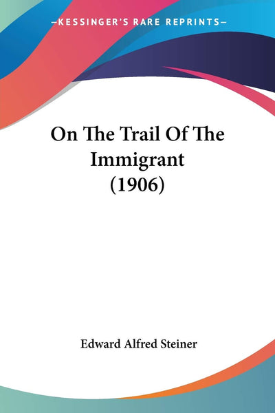 On The Trail Of The Immigrant (1906)