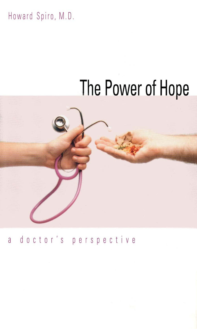 The Power of Hope: A Doctor`s Perspective (Program for Humanities in Medicine, Yale University School)