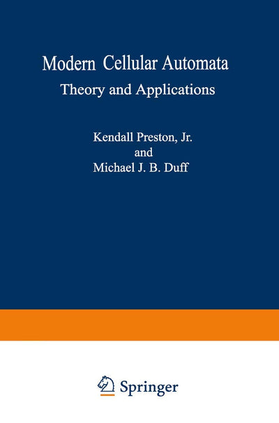 Modern Cellular Automata: Theory and Applications (Advanced Applications in Pattern Recognition)