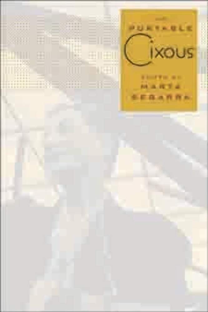 The Portable Cixous (European Perspectives: A Series in Social Thought and Cultural Criticism)