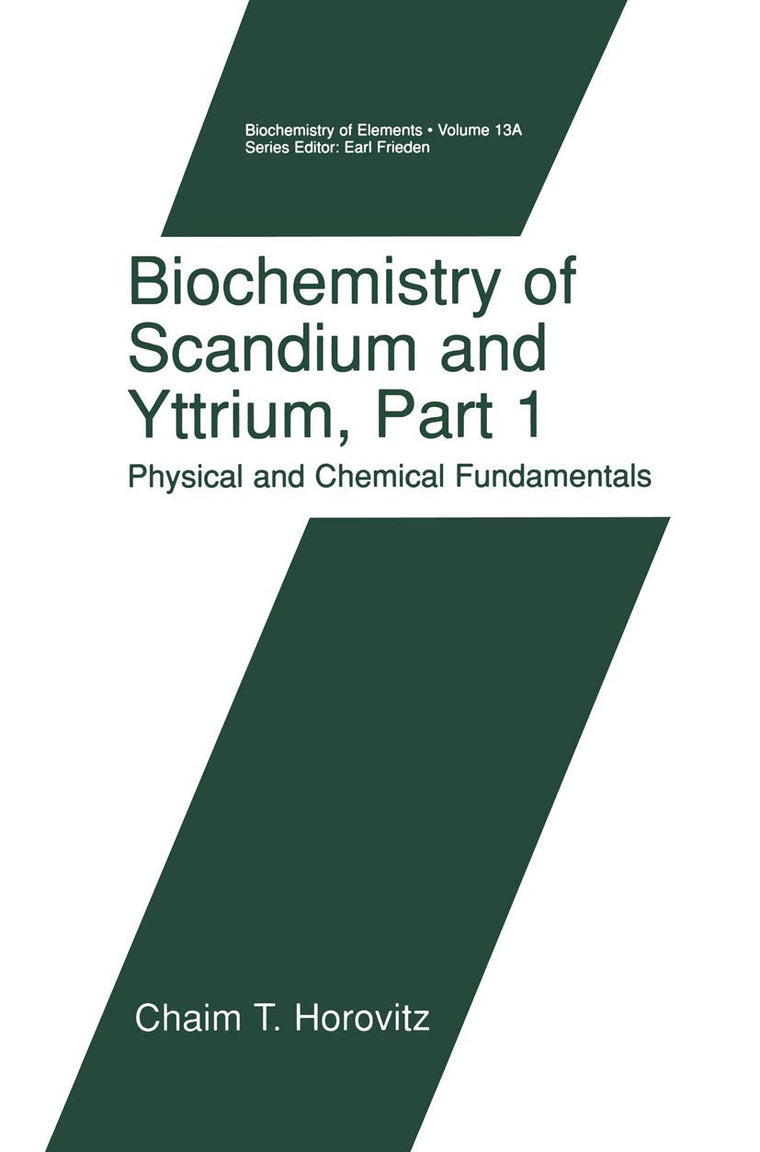 Biochemistry of Scandium and Yttrium - Part 1: Physical and Chemical Fundamentals (BIOCHEMISTRY OF THE ELEMENTS Volume 13A)