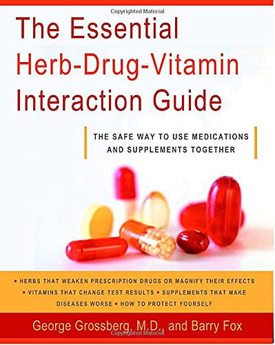 The Essential Herb-Drug-Vitamin Interaction Guide: The Safe Way to Use Medications and Supplements Together
