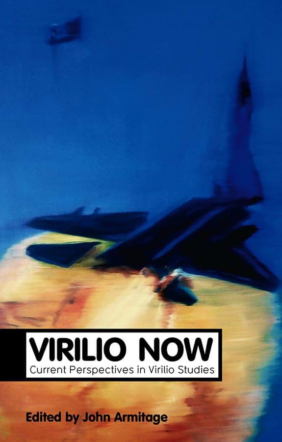 Virilio Now: Current Perspectives in Virilio Studies (Theory Now)