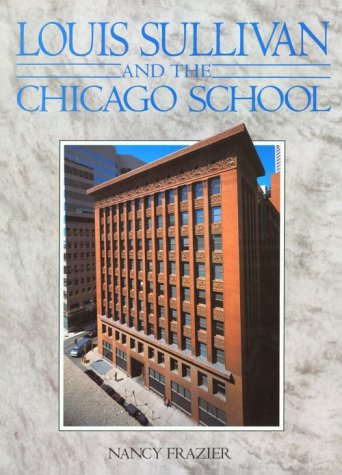 Louis Sullivan: And the Chicago School