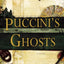 Puccini's Ghosts