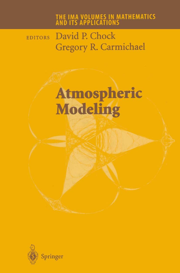 Atmospheric Modeling (The IMA Volumes in Mathematics and its Applications, 130)