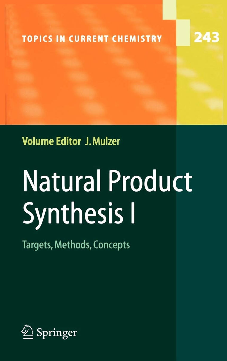 Natural Product Synthesis I: Targets, Methods, Concepts (Topics in Current Chemistry, 243)