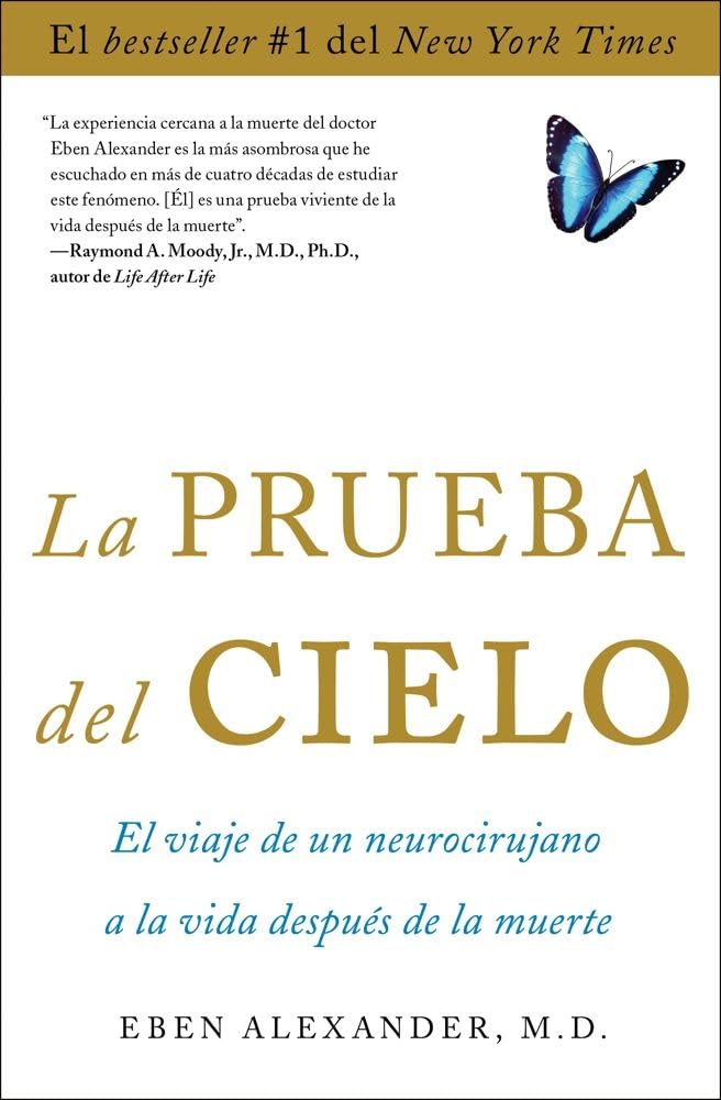 La prueba del cielo: el viaje de un neurocirujano a la vida después de la muerte