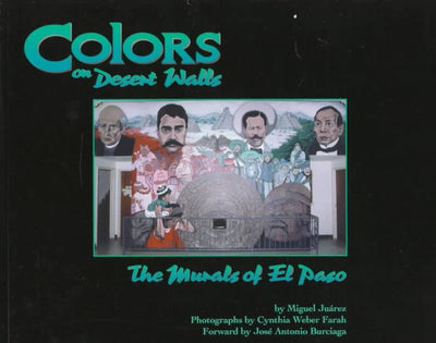 Colors on Desert Walls: The Murals of El Paso (English and Spanish Edition)