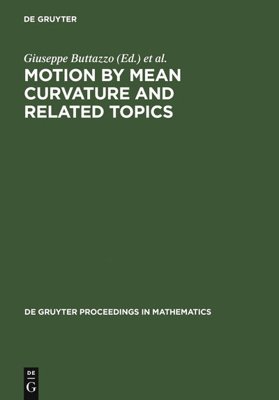 Motion by Mean Curvature and Related Topics: Proceedings of the International Conference held at Trento, Italy, 20-24, 1992 (De Gruyter Proceedings in Mathematics)