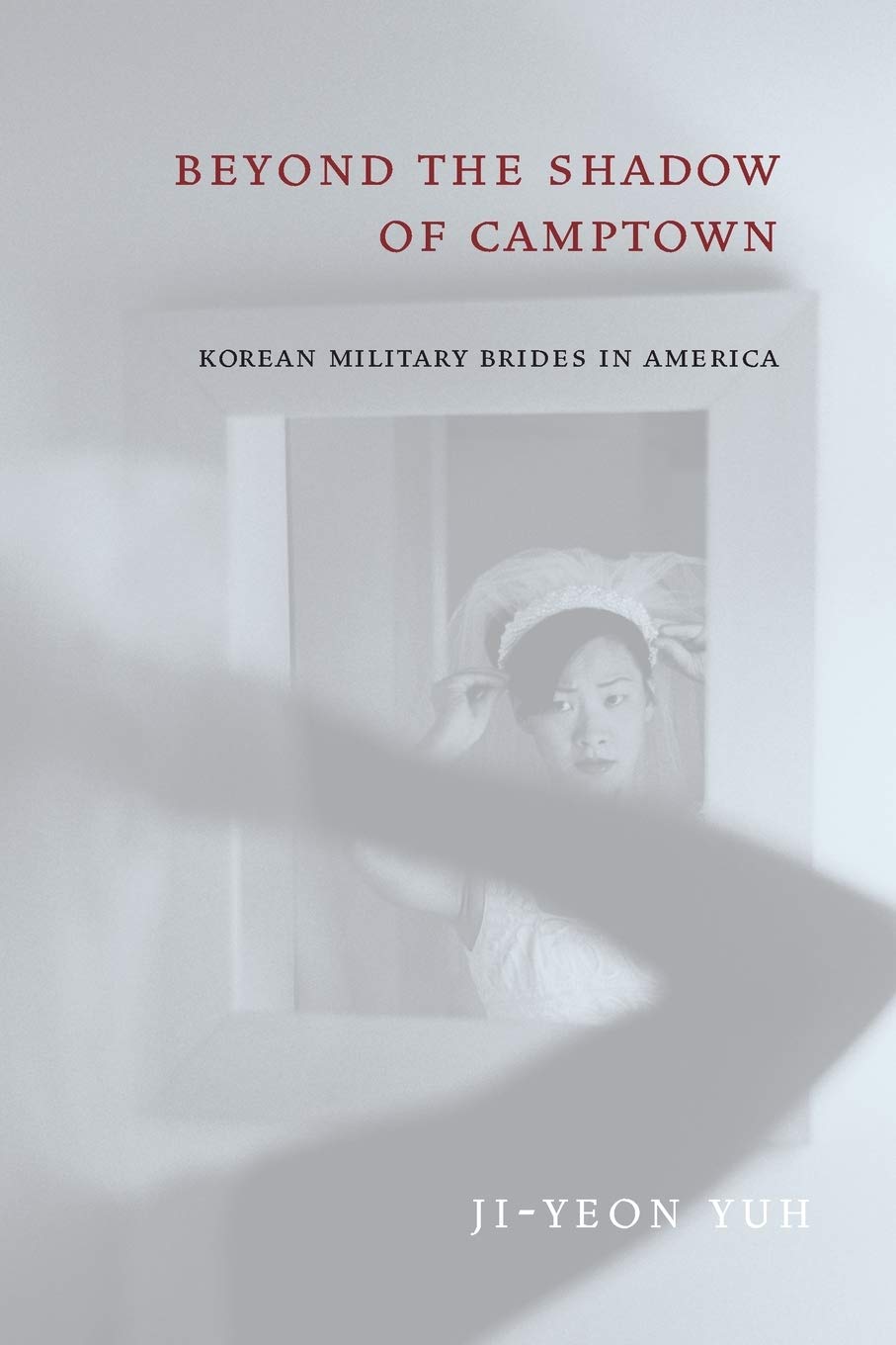 Beyond the Shadow of Camptown: Korean Military Brides in America (Nation of Nations, 25)
