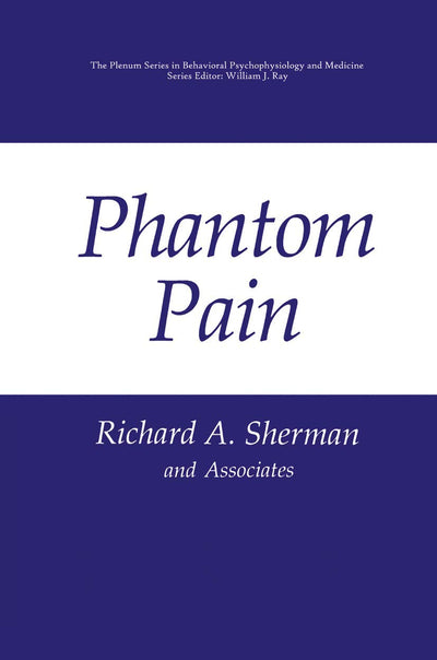 Phantom Pain (The Springer Series in Behavioral Psychophysiology and Medicine)