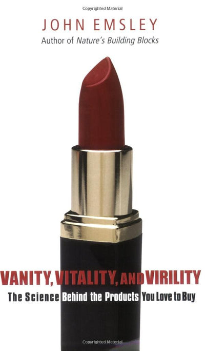 Vanity, Vitality, and Virility: The Science behind the Products You Love to Buy