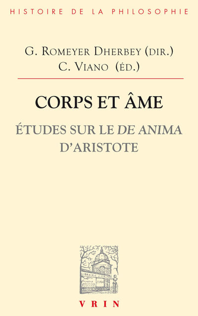 Corps Et AME: Etudes Sur Le de Anima d'Aristote (Bibliotheque D'Histoire de la Philosophie) (French Edition)