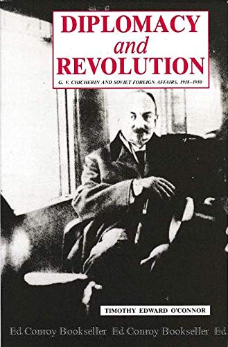 Diplomacy and Revolution: G.V. Chicherin and Soviet Foreign Affairs, 1918-1930