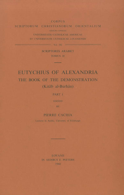 Eutychius of Alexandria. The Book of the Demonstration (Kitab al-Burhan), I. Ar. 20. (Corpus Scriptorum Christianorum Orientalium)