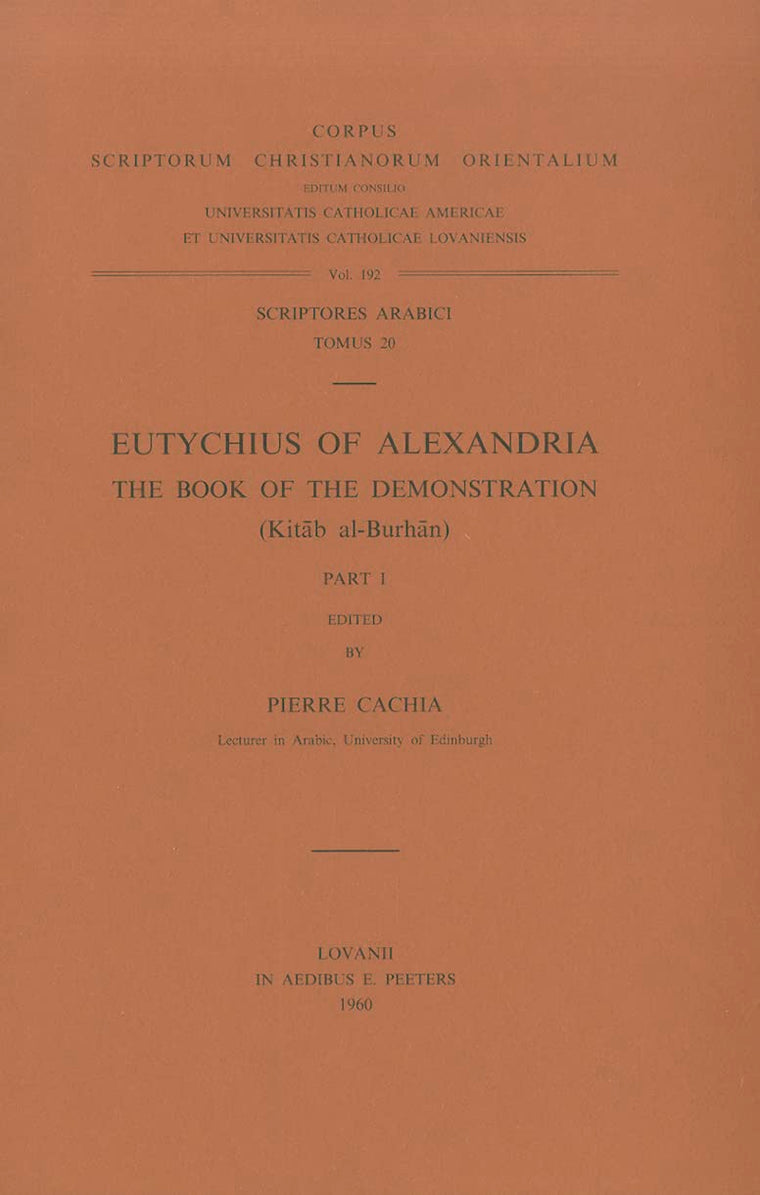 Eutychius of Alexandria. The Book of the Demonstration (Kitab al-Burhan), I. Ar. 20. (Corpus Scriptorum Christianorum Orientalium)