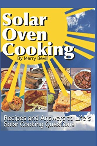Solar Oven Cooking: Recipes and Answers to Lifes Solar Cooking Questions
