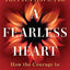 A Fearless Heart: How the Courage to Be Compassionate Can Transform Our Lives